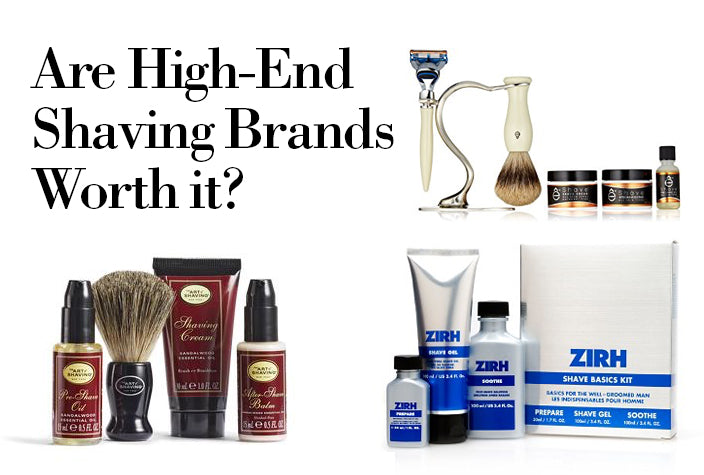 Are High End Shaving Brands Worth It?