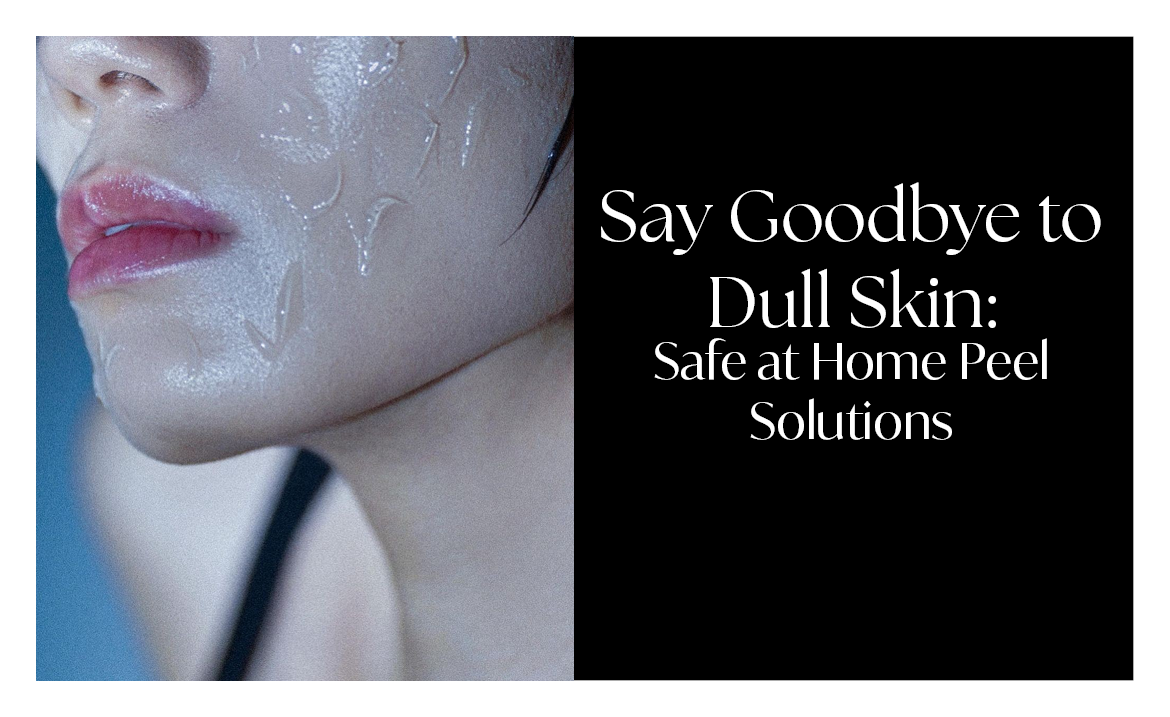 The Safest and Most Effective Home Peels