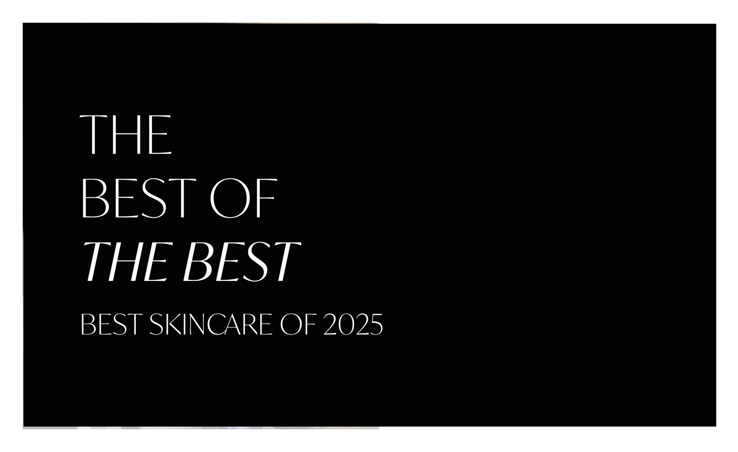The Best of the Best Skincare 2025