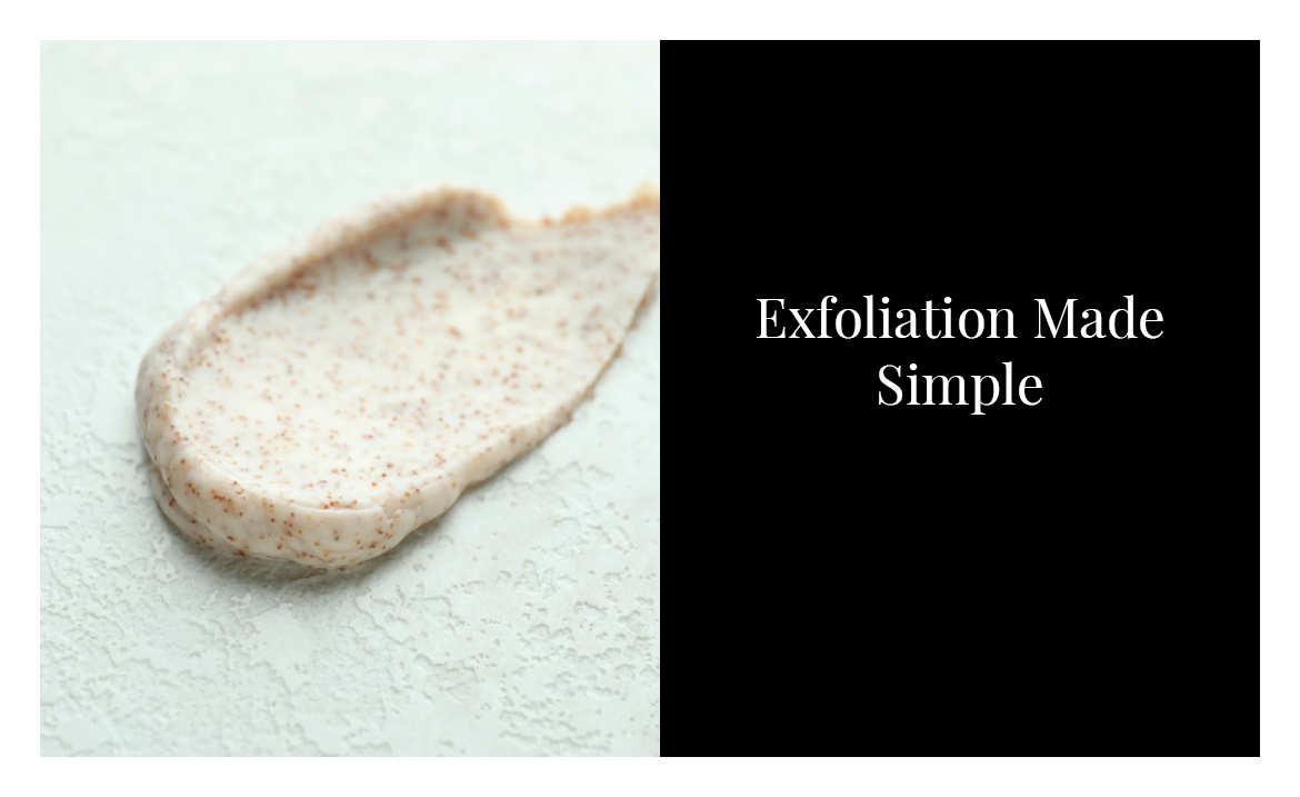 Why Exfoliation Matters: How and When to Exfoliate for Healthier Skin