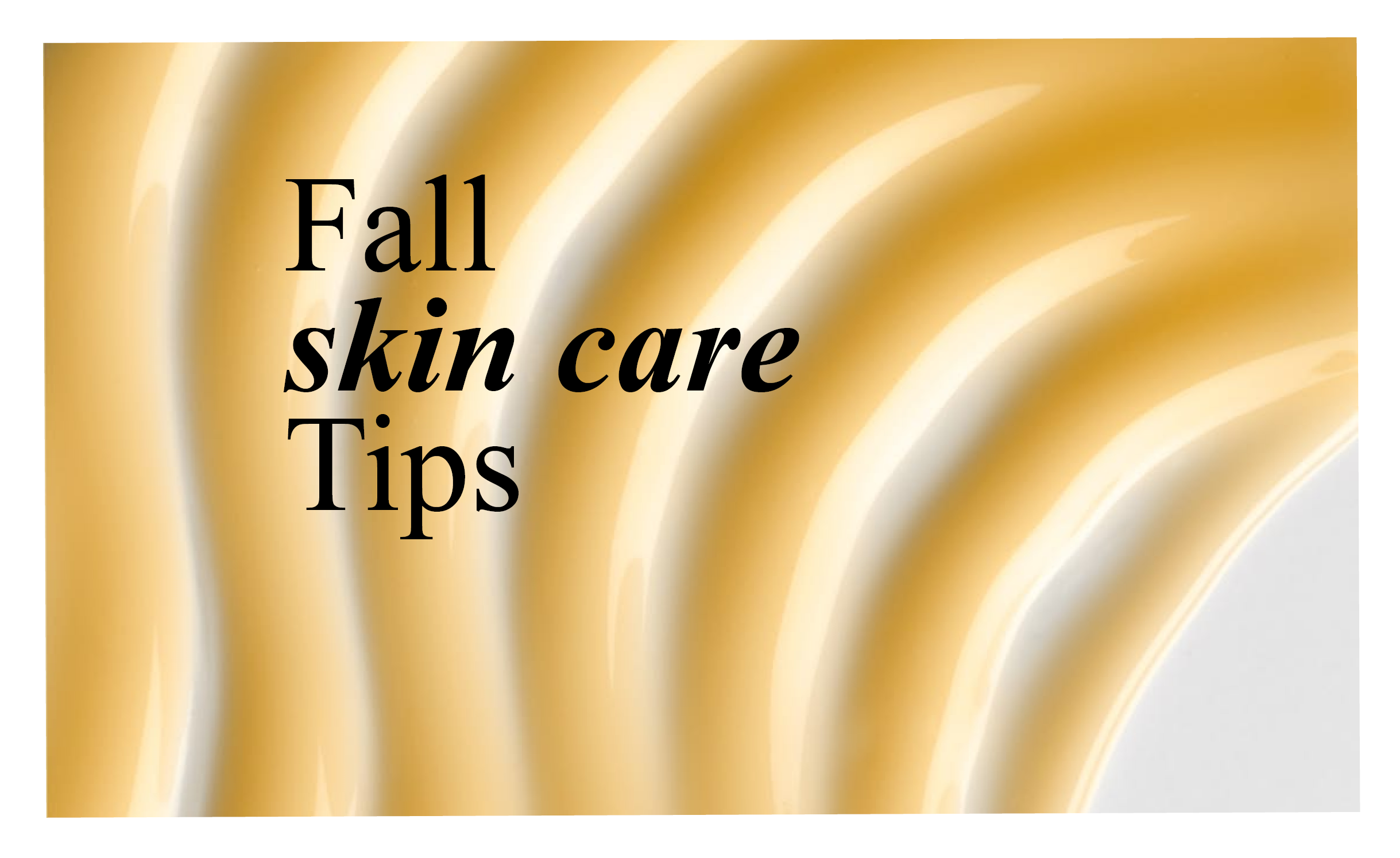 The Ultimate Fall Skincare Guide