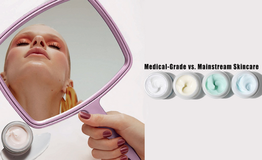 Medical Grade vs. Mainstream Skincare