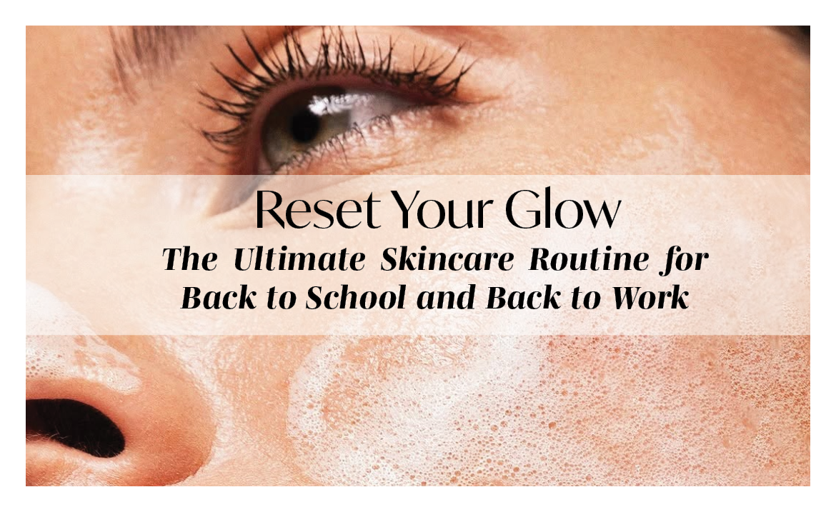 Desk to Dorm: Your Back-to-Reality Skincare Reset