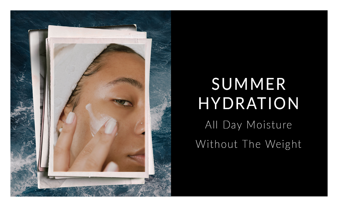 The Summer of Lightweight Textures with Deep Hydration
